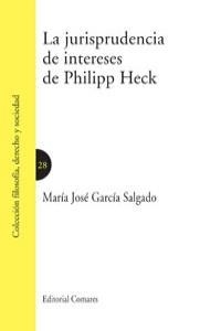 JURISPRUDENCIA DE INTERESES DE PHILIPP HECK, LA | 9788498368611 | GARCIA SALGADO, Mª JOSE