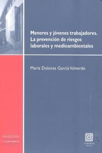 MENORES Y JOVENES TRABAJADORES. LA PREVENCION DE RIESGOS LABORALES Y MEDIOAMBIENTALES | 9788490450925 | GARCIA VALVERDE, MARIA DOLORES
