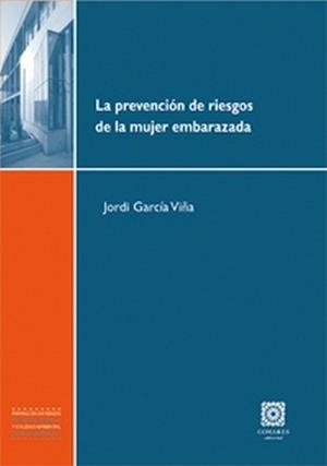 PREVENCION DE RIESGOS DE LA MUJER EMBARAZADA, LA | 9788498365771 | GARCIA VIÑA, JORDI