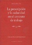 PRESCRIPCION Y LA CADUCIDAD EN EL CONTRATO DE TRABAJO, LA | 9788484441311 | GIL Y GIL, JOSE LUIS