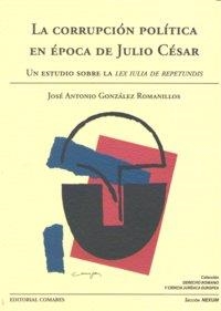 CORRUPCION POLITICA EN EPOCA DE JULIO CESAR, LA | 9788498365351 | GONZALEZ ROMANILLOS, JOSE ANTONIO