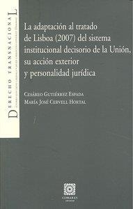 ADAPTACIÓN AL TRATADO DE LISBOA (2007) DEL SISTEMA INSTITUCIONAL DECISORIO DE LA UNIÓN, SU ACCIÓN EXTERIOR Y PERSONALIDAD JURÍDICA, LA | 9788498366501 | GUTIERREZ, C. / CERVELL, M. J.