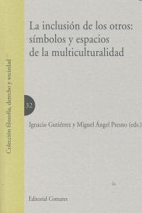 INCLUSION DE LOS OTROS, LA : SÍMBOLOS Y ESPACIOS DE LA MULTICULTURALIDAD | 9788498369540 | GUTIERREZ, IGNACIO / PRESNO, M. A.