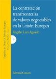 CONTRATACION TRANSFRONTERIZA DE VALORES NEGOCIABLES EN LA UNION EUROPEA, LA | 9788484446262 | LARA AGUADO, ANGELES