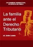 FAMILIA ANTE EL DERECHO TRIBUTARIO, LA | 9788498360134 | LASARTE, JAVIER