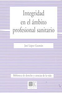 INTEGRIDAD EN EL AMBITO PROFESIONAL SANITARIO | 9788490451298 | LOPEZ GUZMAN, JOSE