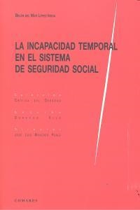 INCAPACIDAD TEMPORAL EN EL SISTEMA DE SEGURIDAD SOCIAL, LA | 9788490451632 | LOPEZ INSUA, BELEN DEL MAR