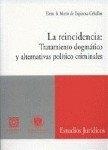 REINCIDENCIA, LA : TRATAMIENTO DOGMATICO Y ALTERNATIVAS POLITICO CRIMINALES | 9788484440161 | MARIN DE ESPINOSA CEBALLOS, ELENA B.