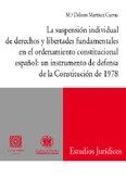 SUSPENSION INDIVIDUAL DE DERECHO Y LIBERTADES FUNDAMENTALES EN EL ORDENAMIENTO CONSTITUCIONAL ESPAÑOL, LA | 9788484446057 | MARTINEZ CUEVAS, MARIA DOLORES