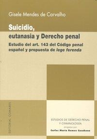 SUICIDIO, EUTANASIA Y DERECHO PENAL | 9788498366181 | MENDES DE CARVALHO, GISELE