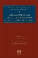 SEGURIDAD SOCIAL A LA LUZ DE SUS REFORMAS PASADAS, PRESENTES Y FUTURAS, LA | 9788498363395 | MONEREO PEREZ, JOSE LUIS
