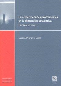 ENFERMEDADES PROFESIONALES EN LA DIMENSION PREVENTIVA, LAS | 9788498364774 | MORENO CALIZ, SUSANA
