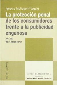 PROTECCIÓN PENAL DE LOS CONSUMIDORES FRENTE A LA PUBLICIDAD ENGAÑOSA, LA | 9788481517347 | MUÑAGORRI LAGUIA, IGNACIO