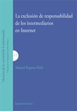 EXCLUSIÓN DE RESPONSABILIDAD DE LOS INTERMEDIARIOS EN INTERNET, LA | 9788498362725 | PEGUERA POCH, MIQUEL