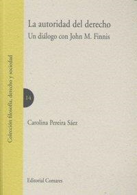 AUTORIDAD DEL DERECHO. UN DIALOGO CON JOHN M. FINNIS, LA | 9788498364057 | PEREIRA SAEZ, CAROLINA