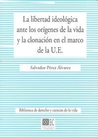 LIBERTAD IDEOLOGICA ANTE LOS ORIGENES DE LA VIDA Y LA CLO, LA | 9788498365894 | PEREZ ALVAREZ, SALVADOR