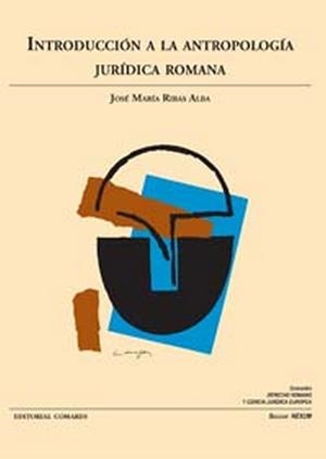 INTRODUCCION A LA ANTROPOLOGIA JURIDICA ROMANA | 9788490450253 | RIBAS ALBA, JOSE MARIA