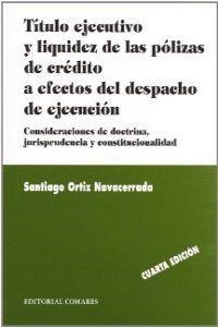 TITULO EJECUTIVO Y LIQUIDEZ DE LAS POLIZAS, 4ª ED. | 9788484444824 | ORTIZ NAVACERRADA, SANTIAGO