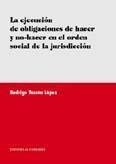 EJECUCION DE LAS OBLIGACIONES DE HACER Y NO-HACER EN EL ORDREN SOCIAL DE LA JURISDICCIÓN, LA | 9788484449300 | TASCON LOPEZ, RODRIGO