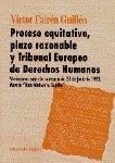 PROCESO EQUITATIVO, PLAZO RAZONABLE Y TRIBUNAL EUROPEO DE DERECHOS HUMANOS | 9788481512953 | VICTOR FAIREN GUILLEN