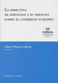 DIRECTIVA DE SERVICIOS Y SU IMPACTO SOBRE EL COMERCIO EUROPEO, LA | 9788498365443 | VILLAREJO GALENDE, HELENA