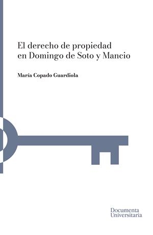DERECHO DE PROPIEDAD EN DOMINGO DE SOTO Y MANCIO, EL | 9788499845890 | COPADO GUARDIOLA, MARÍA