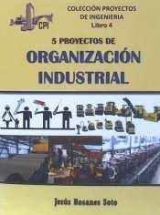 5 PROYECTOS DE ORGANIZACION INDUSTRIAL | 9788492970919 | ROSANES SOTO, JESÚS