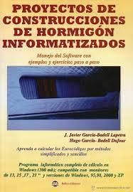 PROYECTOS DE CONSTRUCCIONES DE HORMIGÓN INFORMATIZADOS | 9788495279897 | GARCIA BADELL, JOSE JAVIER