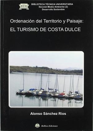 ORDENACIÓN DEL TERRITORIO Y PAISAJE : EL TURISMO DE COSTA DULCE | 9788492970148 | SANCHEZ