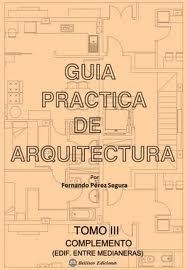 GUIA PRACTICA DE ARQUITECTURA III. COMPLEMENTO EDIFICIOS ENTRE MEDIANERAS | 9788496486980 | PEREZ SEGURA, F.