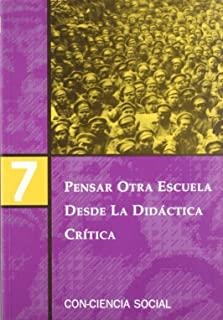 PENSAR OTRA ESCUELA DESDE LA DIDÁCTICA CRÍTICA | 9788487118074