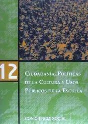 CIUDADANÍA, POLÍTICAS DE LA CULTURA Y USOS PÚBLICOS DE LA ESCUELA | 9788496723146