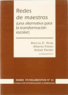 REDES DE MAESTROS. UNA ALTERNATIVA PARA LA TRANSFORMACIÓN ESCOLAR | 9788487118890 | ARIAS, M. D. / FLORES, A. / PORLAN, R.