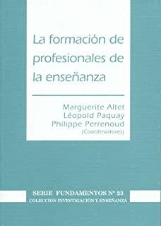 FORMACIÓN DE PROFESIONALES DE LA ENSEÑANZA, LA | 9788496723061 | ALTET, M. / PAQUAY, L. / PERRENOUD, P.