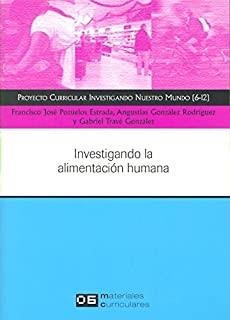INVESTIGANDO NUESTRO MUNDO. INVESTIGANDO LA ALIMENTACIÓN HUMANA | 9788496723122 | POZUELOS, F. J. / GONZALEZ, A. / TRAVE, G.