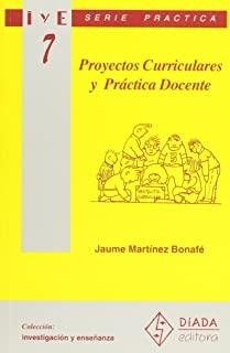 PROYECTOS CURRICULARES Y PRÁCTICA DOCENTE | 9788487118579 | MARTINEZ BONAFE, J.