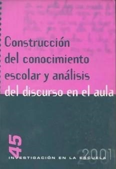 CONSTRUCCIÓN DEL CONOCIMIENTO ESCOLAR Y ANÁLISIS DEL DISCURSO EN EL AULA | 9788487118401