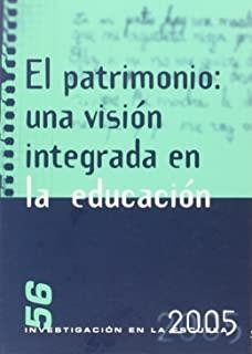 PATRIMONIO, EL : UNA VISIÓN INTEGRADA EN LA EDUCACIÓN | 9788487118517
