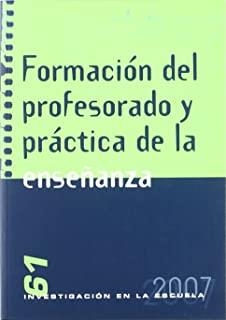 FORMACIÓN DEL PROFESORADO Y PRÁCTICA DE LA ENSEÑANZA | 9788496723047