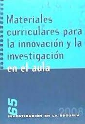 MATERIALES CURRICULARES PARA LA INNOVACIÓN Y LA INVESTIGACIÓN EN EL AULA | 9788496723139