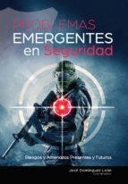 PROBLEMAS EMERGENTES EN SEGURIDAD | 9788417416850 | DOMINGUEZ LEON, JOSE