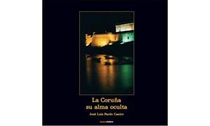 CORUÑA, LA. SU ALMA OCULTA | 9788461402090 | PARDO CAEIRO, JOSÉ LUIS