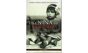 NIÑA EN LA GUERRA, UNA | 9788494791949 | USERO DE MENDIELA, MARÍA TERESA