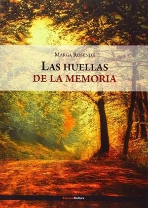 HUELLAS DE LA MEMORIA, LAS | 9788493808983 | MARGA ROSENDE