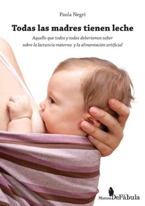 TODAS LAS MADRES TIENEN LECHE | 9788494154287 | NEGRI, PAOLA