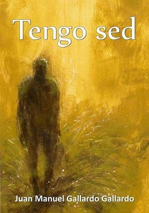 TENGO SED | 9788415387749 | GALLARDO GALLARDO, JUAN MANUEL