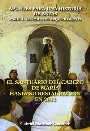 SANTUARIO DEL CABEZO DE MARÍA HASTA SU RESTAURACIÓN EN 2012, EL | 9788415387312 | MARTINEZ GUERRERO, GABRIEL