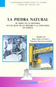 PIEDRA NATURAL, LA. SU PAPEL EN LA HISTORIA. NUEVO RETO DE LA MINERÍA Y LA INDUSTRIA EN ESPAÑA | 9788460501220 | GRIMA CERVANTES, JUAN / MARTINEZ-COSENTINO, FRANCISCO