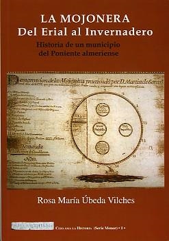 MOJONERA, LA. DEL ERIAL AL INVERNADERO | 9788489606395 | UBEDA VILCHES, ROSA MARIA