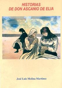 HISTORIAS DE DON ASCANIO DE ELIA | 9788489606494 | MOLINA MARTINEZ, JOSE LUIS